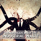 Slenderman Must Die Industrial Waste